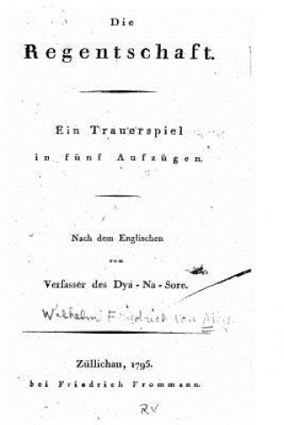Kniha Die Regentschaft, ein Trauerspiel in fünf Aufzügen Wilhelm Friedrich Von Meyern