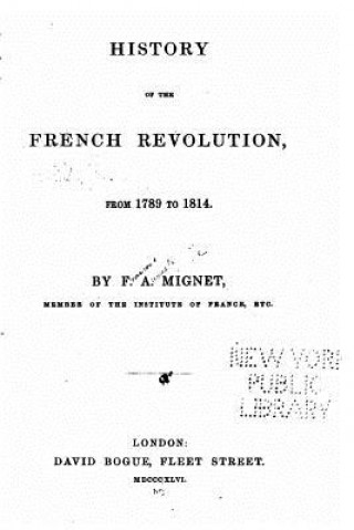 Kniha History of the French Revolution, from 1789 to 1814 F A Mignet