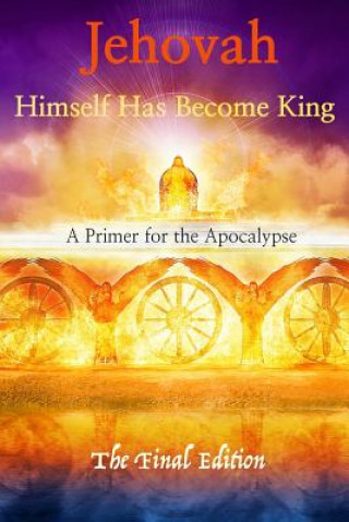 Buch Jehovah Himself Has Become King: A Primer for the Apocalypse Robert King