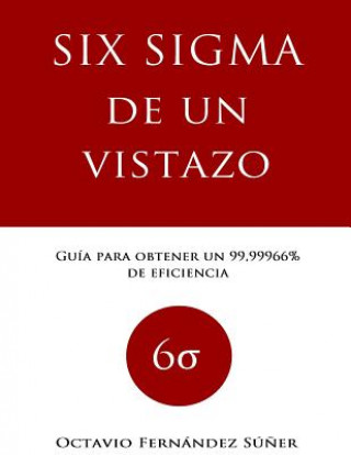 Könyv Six Sigma de un Vistazo: Guía para obtener un 99,99966% de eficiencia Octavio Fernandez Suner