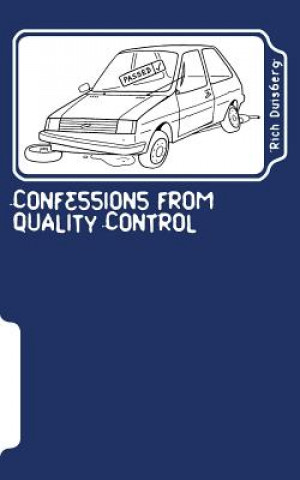 Książka Confessions from quality control: Stories of bodges and balls-ups of car factories in the nineties MR Rich Duisberg