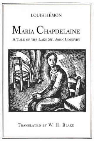 Carte Maria Chapdelaine: A Tale of the Lake St. John Country: Illustrated Louis Hemon