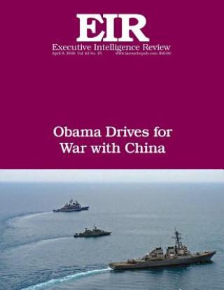 Kniha Obama Drives For War With China: Executive Intelligence Review; Volume 43, Issue 15 Lyndon H Larouche Jr