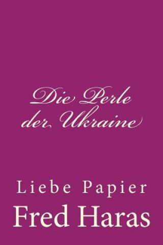 Książka Die Perle der Ukraine: Liebe Papier Fred Haras