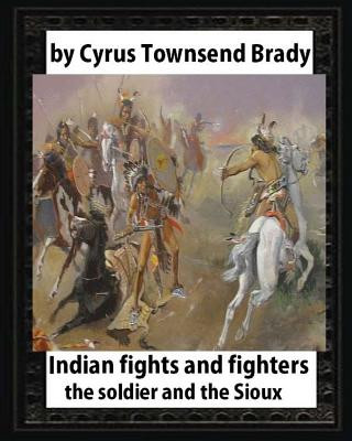 Carte Indian Fights and Fighters (1904), by Cyrus Townsend Brady (illustrated): the soldier and the Sioux Cyrus Townsend Brady