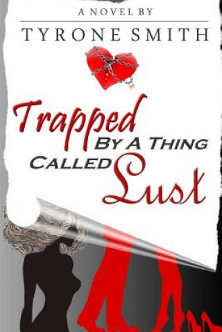 Kniha Trapped Bya Thing Called Lust Tyrone Smith