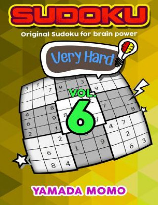 Książka Sudoku Very Hard: Original Sudoku For Brain Power Vol. 6: Include 500 Puzzles Very Hard Level Plus Printable Version Yamada Momo