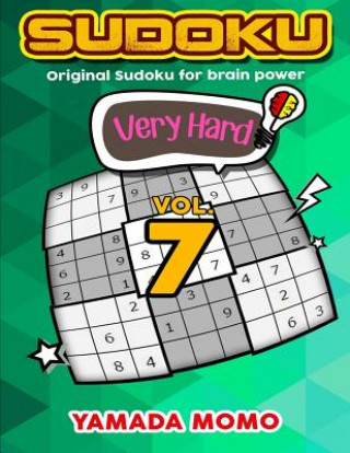 Könyv Sudoku Very Hard: Original Sudoku For Brain Power Vol. 7: Include 500 Puzzles Very Hard Level Plus Printable Version Yamada Momo