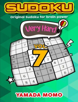 Książka Sudoku Very Hard: Original Sudoku For Brain Power Vol. 7: Include 500 Puzzles Very Hard Level Plus Printable Version Yamada Momo