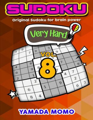 Książka Sudoku Very Hard: Original Sudoku For Brain Power Vol. 8: Include 500 Puzzles Very Hard Level Plus Printable Version Yamada Momo