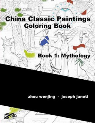 Kniha China Classic Paintings Coloring Book - Book 1: Mythology: English Version Zhou Wenjing