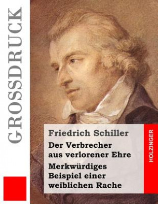 Carte Der Verbrecher aus verlorener Ehre / Merkwürdiges Beispiel einer weiblichen Rache (Großdruck) Friedrich Schiller