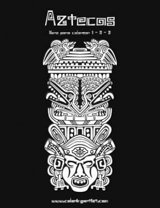 Kniha Aztecas libro para colorear 1, 2 & 3 Nick Snels