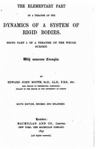 Könyv The elementary part of A treatise on the dynamics of a system of rigid bodies Edward John Routh