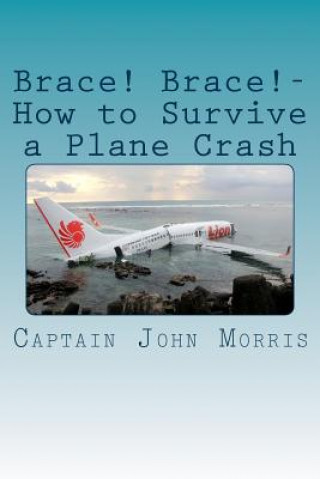 Kniha Brace! Brace!-How to Survive a Plane Crash Captain John Morris