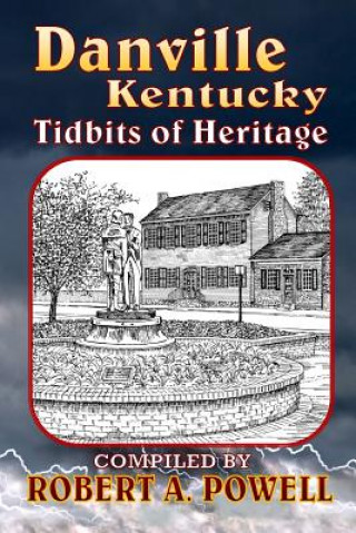 Buch Danville, Kentucky: Tidbits of Heritage Robert A Powell