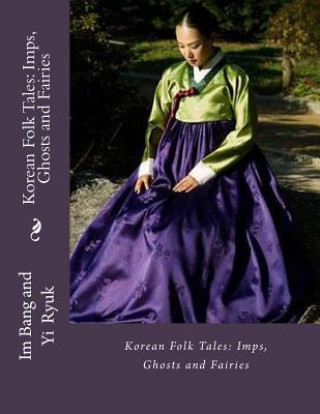 Kniha Korean Folk Tales: Imps, Ghosts and Fairies Im Bang
