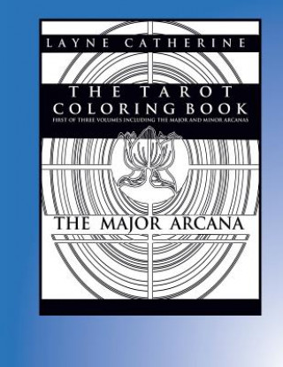 Książka The Tarot Coloring Book - The Major Arcana: Advanced Coloring Therapy For Adults Layne Catherine