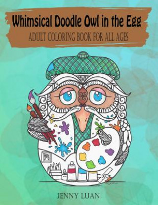 Kniha Whimsical Doodle Owl in the Egg: Adult Coloring Book for All Ages Jenny Luan