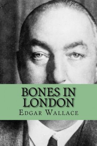 Книга Bones in London Edgar Wallace