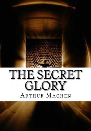 Könyv The Secret Glory Arthur Machen