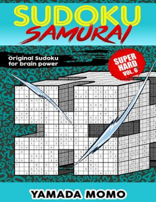 Książka Sudoku Samurai Super Hard: Original Sudoku For Brain Power Vol. 6: Include 500 Puzzles Sudoku Samurai Super Hard Level Yamada Momo