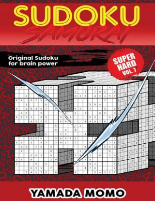 Carte Sudoku Samurai Super Hard: Original Sudoku For Brain Power Vol. 7: Include 500 Puzzles Sudoku Samurai Super Hard Level Yamada Momo