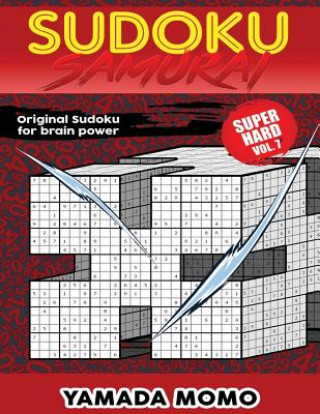 Książka Sudoku Samurai Super Hard: Original Sudoku For Brain Power Vol. 7: Include 500 Puzzles Sudoku Samurai Super Hard Level Yamada Momo