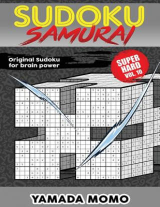 Książka Sudoku Samurai Super Hard: Original Sudoku For Brain Power Vol. 10: Include 500 Puzzles Sudoku Samurai Super Hard Level Yamada Momo