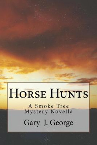 Kniha Horse Hunts: A Smoke Tree Mystery Novella Gary J George