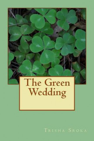 Buch The Green Wedding Trisha Sroka