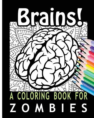 Livre Brains! A Coloring Book for Zombies Coloring Books For You