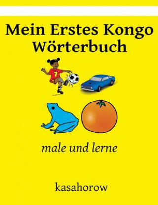 Carte Mein Erstes Kongo Woerterbuch: male und lerne kasahorow