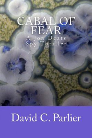 Kniha CABAL of FEAR: A Jon Deats Spy Thriller David C Parlier