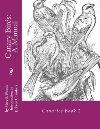 Książka Canary Birds: A Manual: Canaries Book 2 Mary S Woods