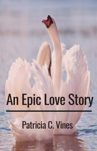 Kniha An Epic Love Story Patricia C Vines