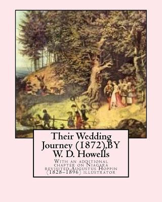 Книга Their Wedding Journey (1872), BY W. D. Howells, Augustus Hoppin illustrated: With an additional chapter on Niagara revisited, Augustus Hoppin (1828-18 W D Howells