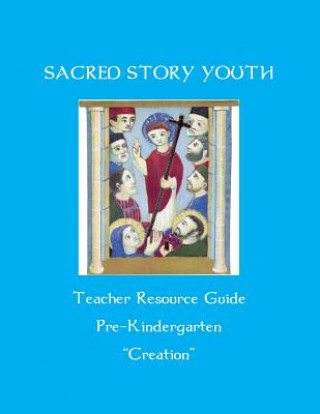 Carte Sacred Story Youth Teacher Resource Guide PreK: Creation Fr William M Watson S J