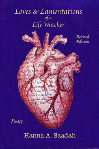 Carte Loves & Lamentations of a Life Watcher: Revised Edition Poetry Hanna A Saadah