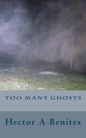 Knjiga Too Many Ghosts Hector a Benites