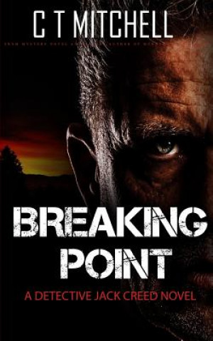 Kniha Breaking Point: A Detective Jack Creed Novel C T Mitchell