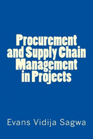 Kniha Procurement and Supply Chain Management in Projects Dr Evans Vidija Sagwa Phd