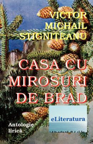Könyv Casa Cu Mirosuri de Brad: Antologie Lirica Victor Michail Stigniteanu