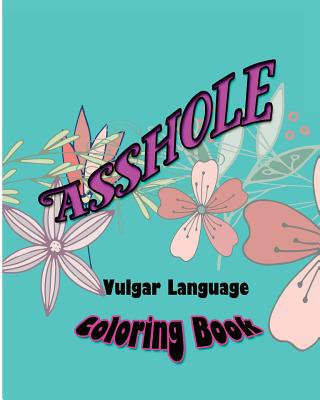 Könyv Asshole: Vulgar Language Coloring Book S B Nozaz
