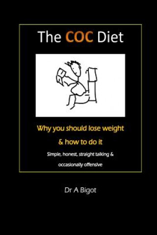 Kniha The COC diet: Why you should lose weight & how to do it Dr a Bigot