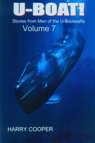 Carte U-BOAT (Vol VII): Stories from the men of the U-Bootwaffe Harry Cooper