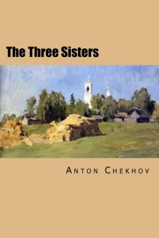 Kniha The Three Sisters: Russian Version Anton Pavlovich Chekhov