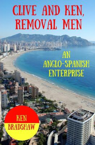 Carte Clive and Ken, Removal Men: An Anglo-Spanish Enterprise Ken Bradshaw