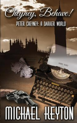 Book Cheyney Behave: Peter Cheyney: A Darker World Michael Keyton