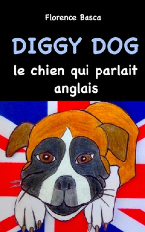 Книга Diggy Dog le chien qui parlait anglais Florence Basca